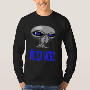 Alien From Oute Parts Of Space Or Underground We' T-Shirt
