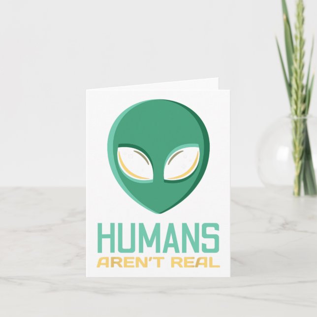 Alien Funny Humans Aren't Real Cute Ufo Alien Head Card (Front)