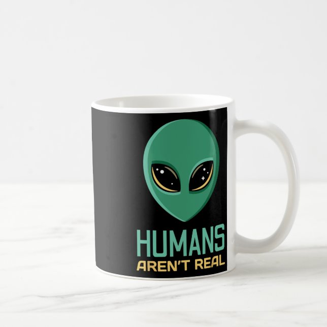 Alien Funny Humans Aren't Real Cute Ufo Alien Head Coffee Mug (Right)