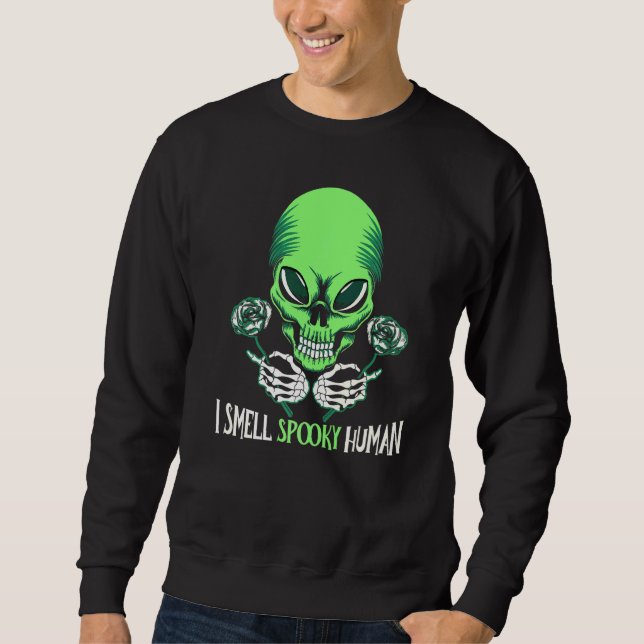 Alien Halloween Costume I Smell Spooky Human Horro Sweatshirt (Front)