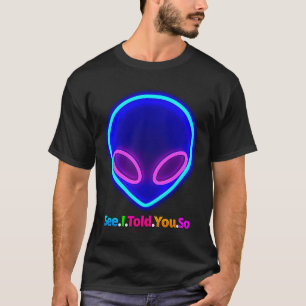 Alien Head  See I Told You So T-Shirt