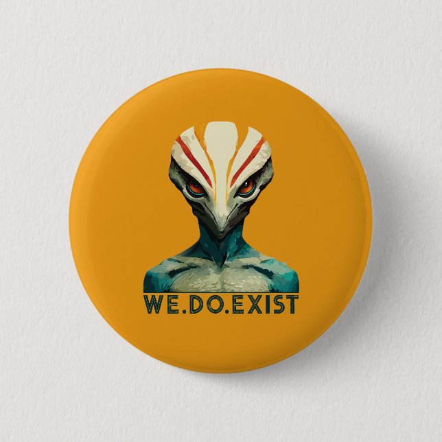 Alien Head - We Do Exist 6 Cm Round Badge (Front)