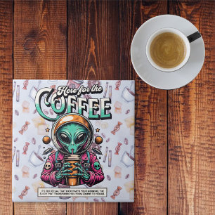 Alien Here for the Coffee Ceramic Tile