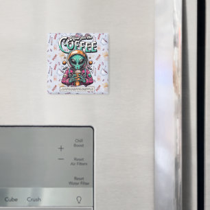 Alien Here for the Coffee Magnet