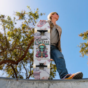Alien Here for the Coffee Skateboard