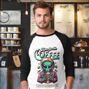 Alien Here for the Coffee T-Shirt