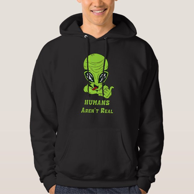 Alien  Humans Aren't Real Cute UFO for women men k Hoodie (Front)