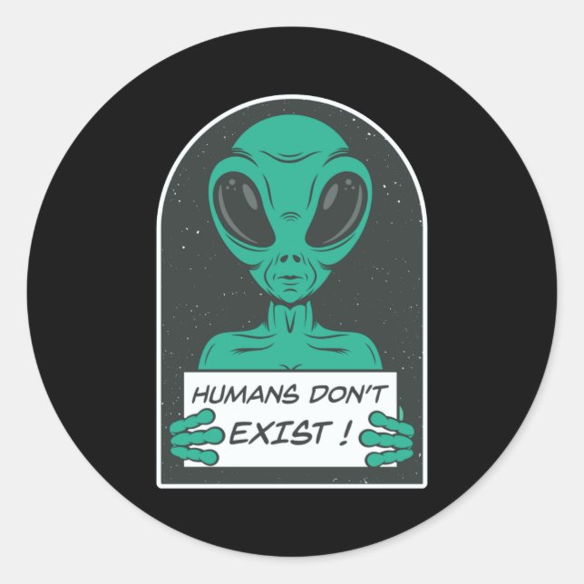 Alien Humans Dont Exist  Classic Round Sticker (Front)