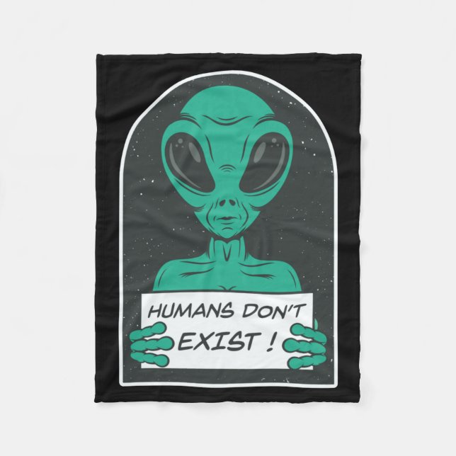 Alien Humans Dont Exist  Fleece Blanket (Front)