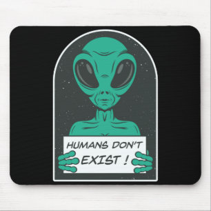 Alien Humans Dont Exist Mouse Pad