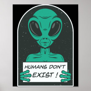 Alien Humans Dont Exist  Poster