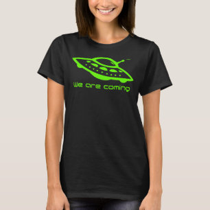 Alien Hunter     Flying Saucer Ufo We Are Coming T-Shirt