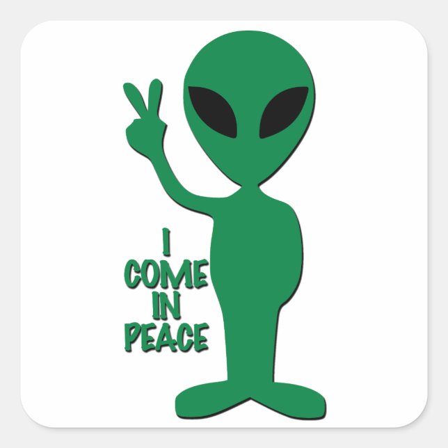 Alien - I Come In Peace Square Sticker (Front)