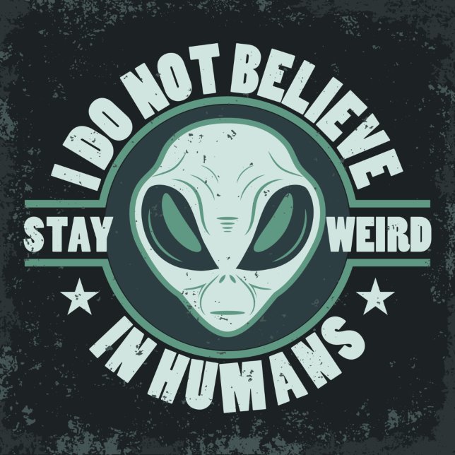 Alien-I do not believe in humans t-shirt (Creator Uploaded)