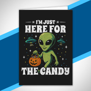Alien I'm Just Here for the Candy Cute Halloween Card