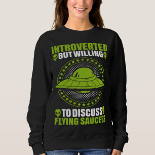 Alien Introverted Flying Saucer Extraterrestrial U Sweatshirt