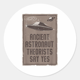 Alien Lover Ufo Ancient Astronaut Theorists Say Ye Classic Round Sticker