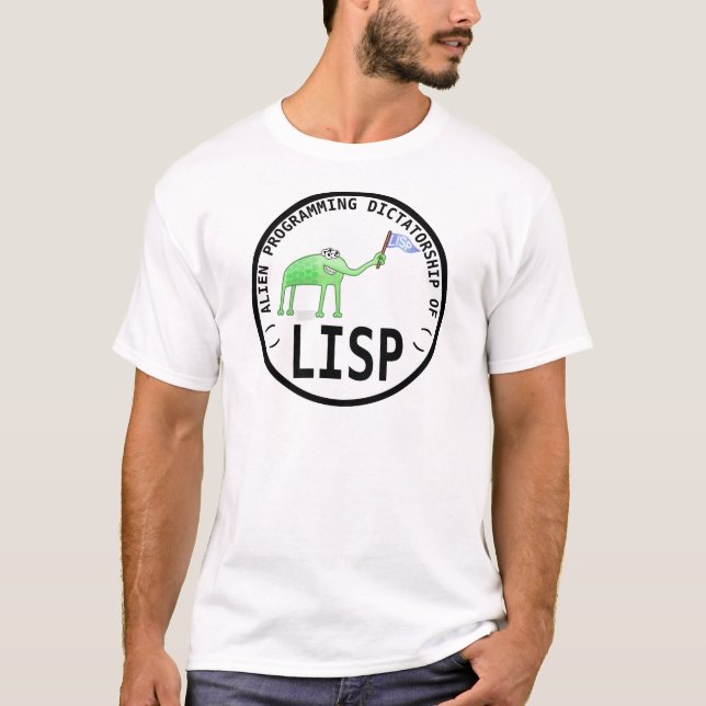 Alien Programming Dictatorship of LISP T-Shirt (Front)