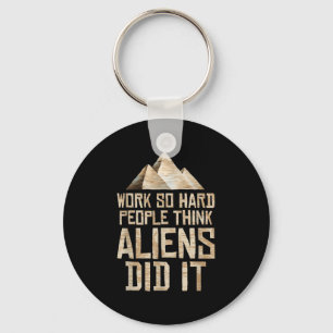 Alien Pyramid - Work So Hard People Think Aliens D Key Ring