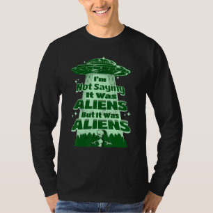 Alien Quotes Science Fiction Alien Spaceship T-Shirt