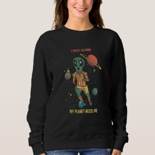 Alien Soccer Ball Planet Earth Funny Soccer Saying Sweatshirt