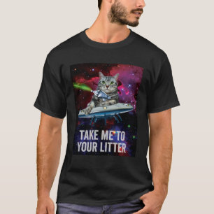 Alien Space Cat Take Me to Your Litter T-Shirt