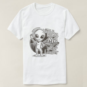 Alien - Take Me To Your Leader T-Shirt