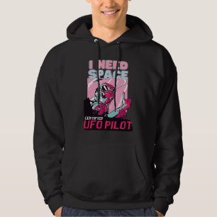 Alien UFO Pilot  I Need Space Hoodie