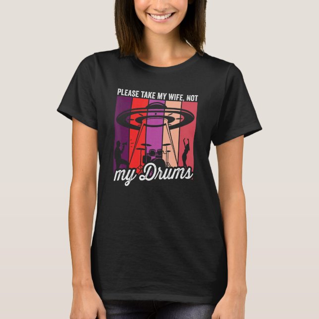 Alien Wife Ufo Drum Kit Drummer Drumming For Men 1 T-Shirt (Front)