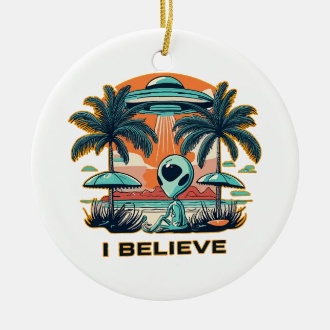 alien with UFO I BELIEVE Ceramic Ornament (Front)