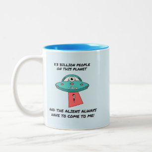 Aliens Always Have to Come to Me Funny UFO Two-Tone Coffee Mug