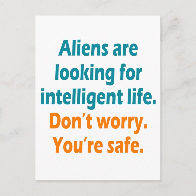 Aliens are looking for intelligent life postcard (Front)