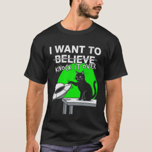 Aliens are Real Funny Cat UFO Knock It Over Meme T-Shirt