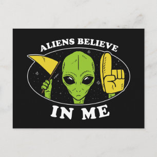 Aliens Believe In Me Postcard