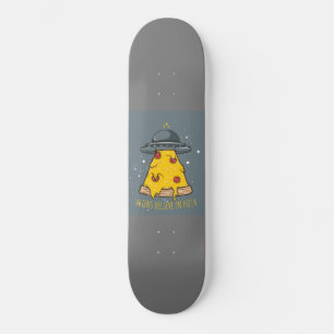 "Aliens Believe in Pizza" Skateboard