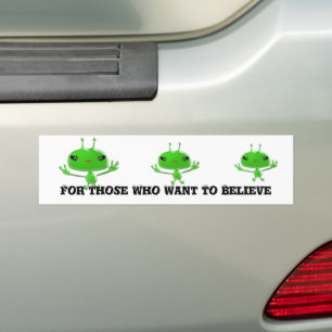 Aliens Bumper Sticker For Those Who Want To Believ