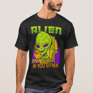 Aliens Don t Believe in You Either UFO Hunter Spa T-Shirt