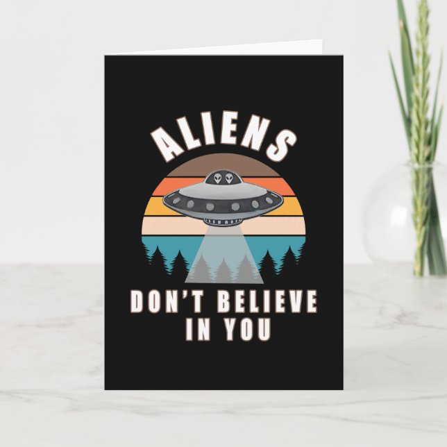 Aliens dont believe in you card (Front)