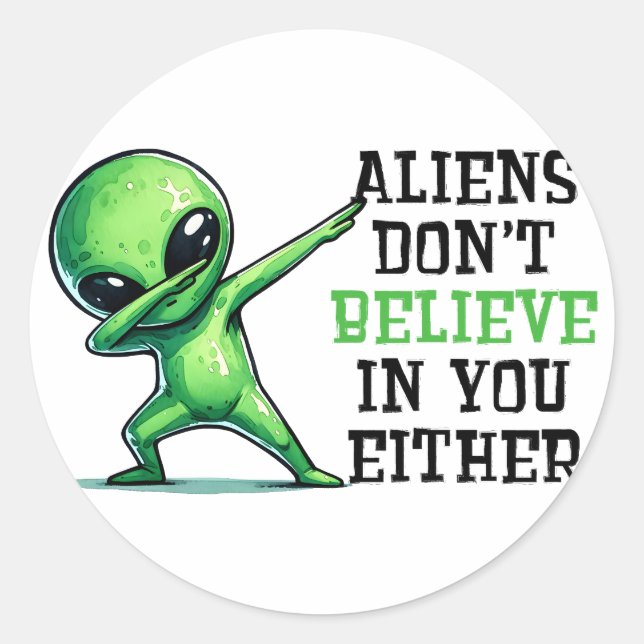 Aliens don't believe in you either classic round sticker (Front)