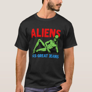 Aliens Has Great Jeans Funny Green Alien in Shades T-Shirt