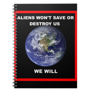 Aliens won't save of destroy us..we will notebook