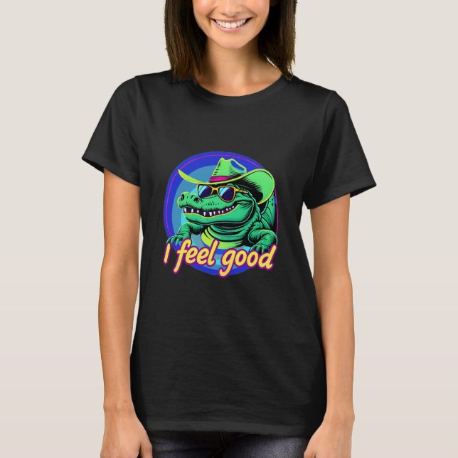 Aligator feels good funny T-Shirt (Front)