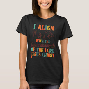 Align My Life to Jesus Christ Bible Study Christia T-Shirt