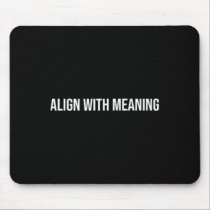 Align With Meaning, Mental Health Therapy _1 Mouse Pad