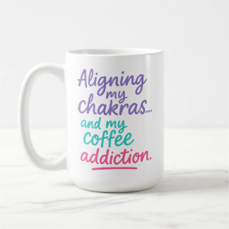Aligning My Chakras and My Coffee Addiction Mug