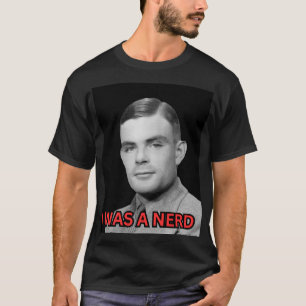 Alin Turing I WAS A NERD T Shirt