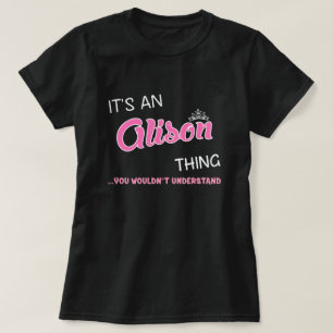 Alison thing you wouldn't understand T-Shirt