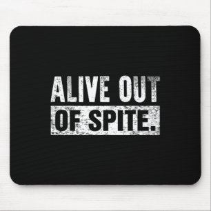 Alive Out Of Spite Mental Health Awareness Mouse Pad