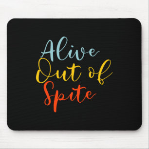 Alive Out Of Spite Mental Health Awareness Support Mouse Pad