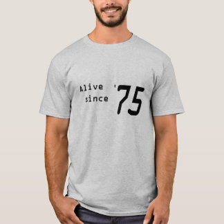 "Alive since '75" shirt for 43rd Birthday
